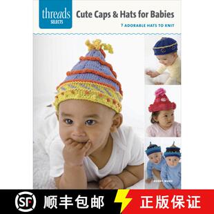 【3-4周达】Threads Selects: Caps & Hats for Babies: 7 adorable hats to knit: 7 Adorable Hats to Knit [9781627109581]