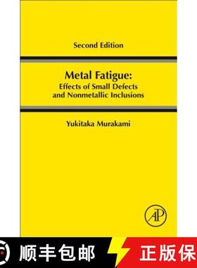 【3-4周达】Metal Fatigue: Effects of Small Defects and Nonmetallic Inclusions: Effects of Small Defec... [9780128138762]