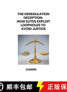 预订 The Deregulation Deception: How Elites Exploit Loopholes to Avoid Justice [9783384284396]