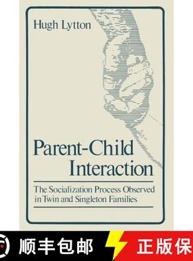 【3-4周达】Parent-Child Interaction : The Socialization Process Observed in Twin and Singleton Families [9781489904614]