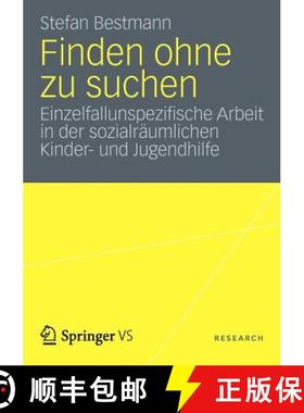 【3-4周达】Finden ohne zu suchen : Einzelfallunspezifische Arbeit in der sozialräumlichen Kinder- un... [9783658004347]
