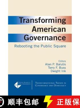 【3-4周达】Transforming American Governance: Rebooting the Public Square : Rebooting the Public Square [9780765627711]