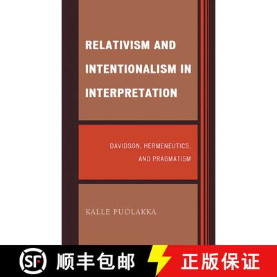 【3-4周达】精装 Relativism and Intentionalism in Interpretation : Davidson, Hermeneutics, and Pragmatism [9780739150801]