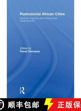 【3-4周达】Postcolonial African Cities: Imperial Legacies and Postcolonial Predicament [9780415495653]