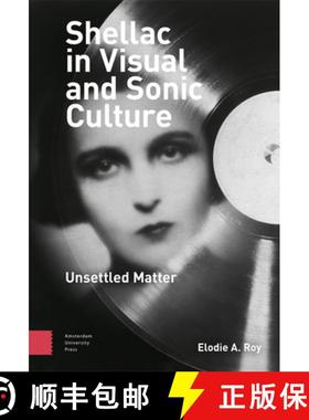 【3-4周达】Shellac in Visual and Sonic Culture: Unsettled Matter [9789463729543]