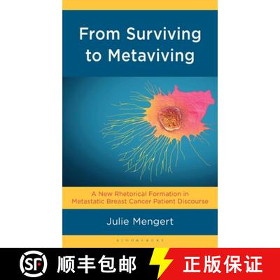 【3-4周达】From Surviving to Metaviving: A New Rhetorical Formation in Metastatic Breast Cancer Patie... [9781666973105]