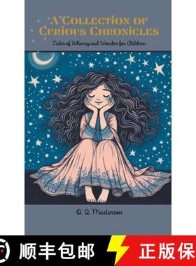 预订 A Collection of Curious Chronicles: Tales of Whimsy and Wonder for Children [9798223114239]