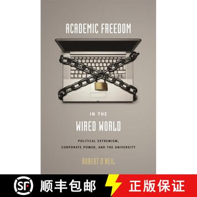 【3-4周达】Academic Freedom in the Wired World – Political Extremism, Corporate Power, and the Unive... [9780674026605]