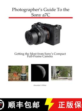 【3-4周达】Photographer's Guide to the Sony a7C: Getting the Most from Sony's Compact Full-Frame Camera [9781937986889]