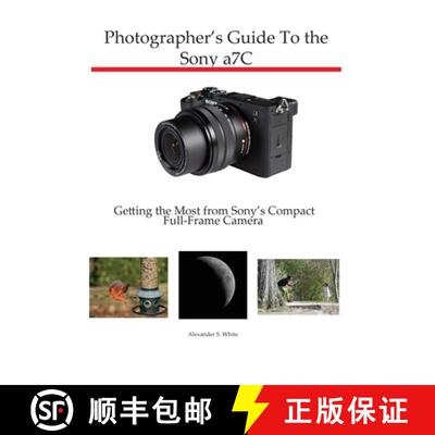 【3-4周达】Photographer's Guide to the Sony a7C: Getting the Most from Sony's Compact Full-Frame Camera [9781937986889]