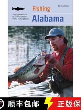 【3-4周达】Fishing Alabama: An Angler's Guide to 50 of the State's Prime Fishing Spots [9781599213002]