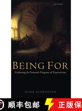 【3-4周达】Being for: Evaluating the Semantic Program of Expressivism [9780199534654]
