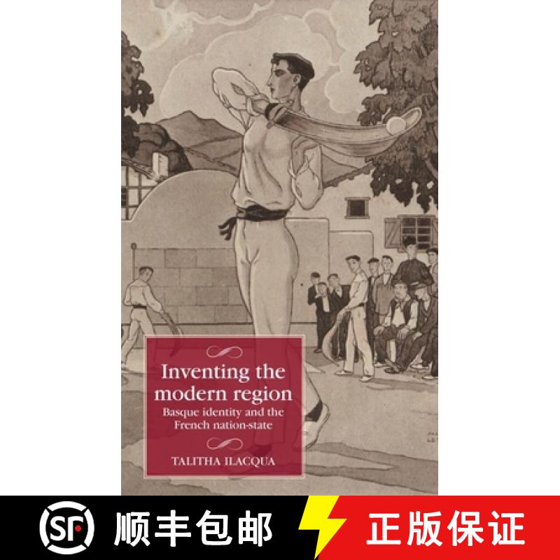 【2-3周达】Inventing the modern region : Basque identity and the French nation-state [9781526169259]