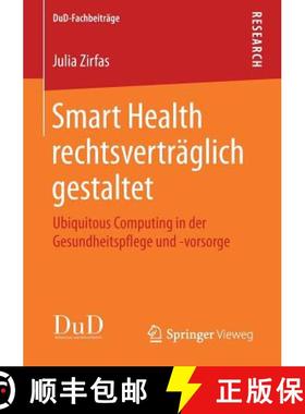 【3-4周达】Smart Health rechtsverträglich gestaltet : Ubiquitous Computing in der Gesundheitspflege ... [9783658183493]