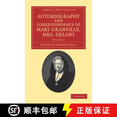 【3-4周达】Autobiography and Correspondence of Mary Granville, Mrs Delany: With Interesting Reminisce... [9781108038379]