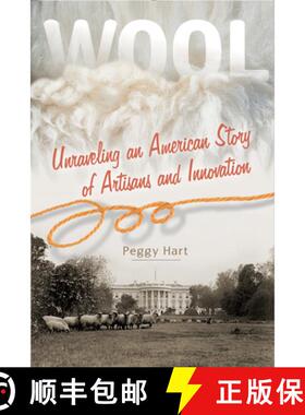 【3-4周达】Wool: Unraveling an American Story of Artisans and Innovation: Unraveling an American Stor... [9780764354311]