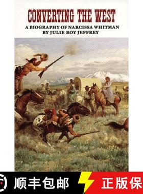 【3-4周达】Converting the West, Volume 3: A Biography of Narcissa Whitman [9780806126234]