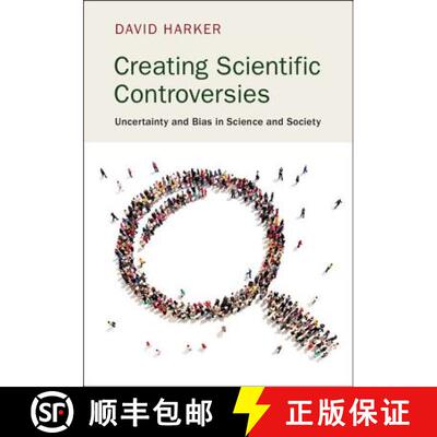 预订 Creating Scientific Controversies: Uncertainty and Bias in Science and Society [9781107692367]