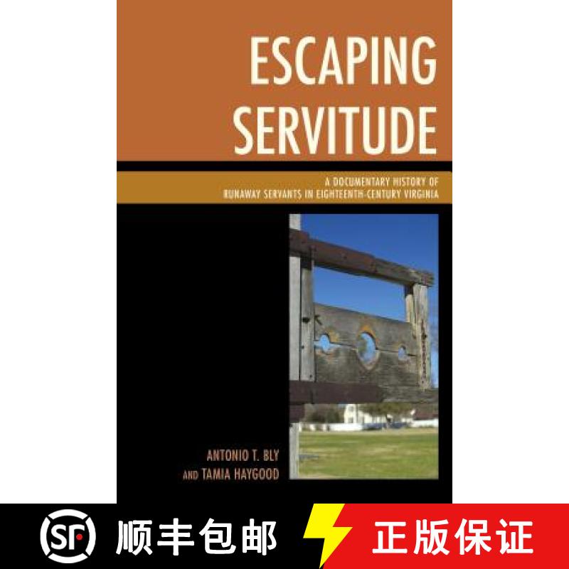 【3-4周达】Escaping Servitude : A Documentary History of Runaway Servants in Eighteenth-Century Virginia [9781498503785]