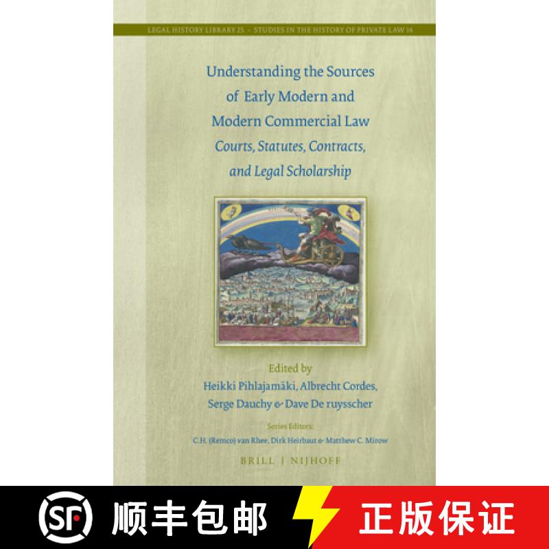 【3-4周达】Understanding the Sources of Early Modern and Modern Commercial Law: Courts, Statutes, Con... [9789004360457]