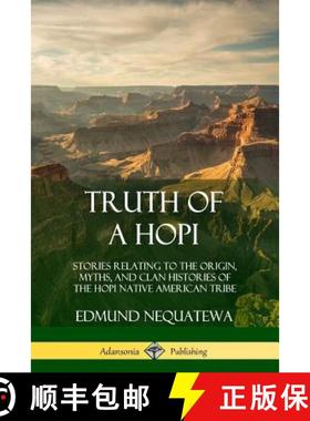 【3-4周达】Truth of a Hopi: Stories Relating to the Origin, Myths, and Clan Histories of the Hopi Nat... [9780359046430]