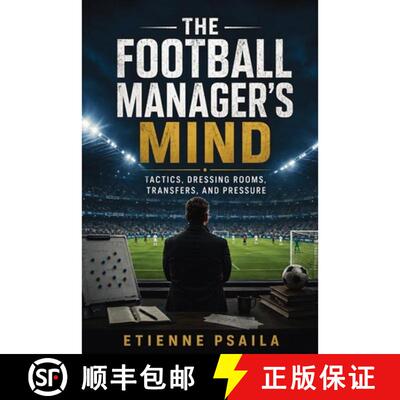 【3-4周达】The Football Manager's Mind : Tactics, Dressing Rooms, Transfers, and Pressure [9798901946015]
