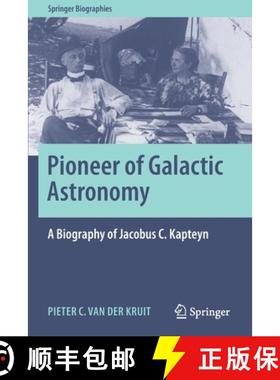 【3-4周达】Pioneer of Galactic Astronomy: A Biography of Jacobus C. Kapteyn: A Biography of Jacobus C... [9783030554255]