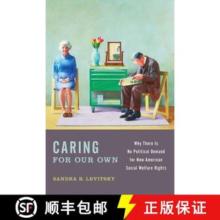 【3-4周达】Caring for Our Own: Why There is No Political Demand for New American Social Welfare Rights [9780199993123]