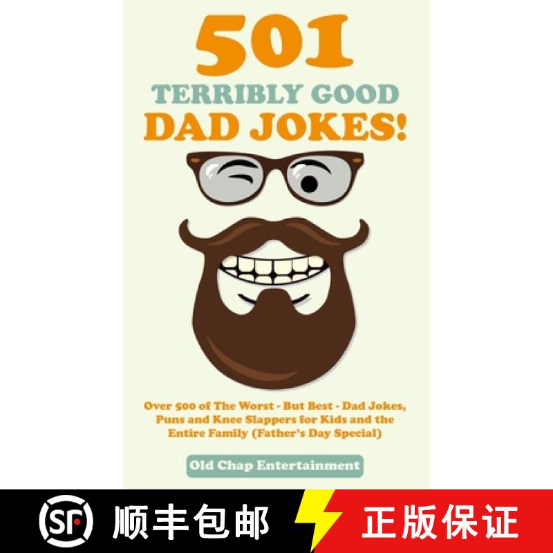 【2-3周达】501 Terribly Good Dad Jokes!: Over 500 of The Worst - But Best - Dad Jokes, Puns and Knee ... [9781989777893]
