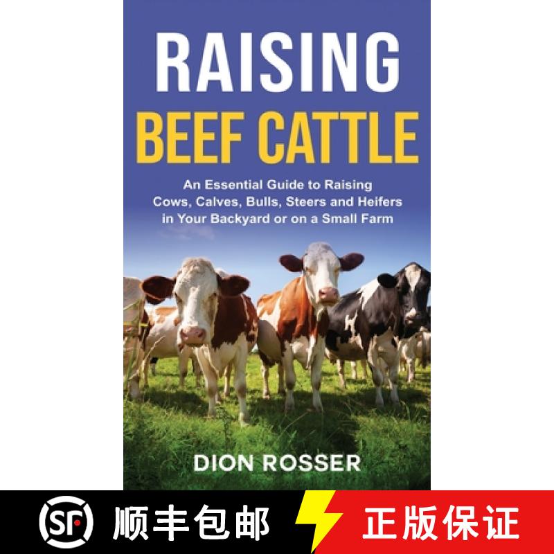 【3-4周达】Raising Beef Cattle: An Essential Guide to Raising Cows, Calves, Bulls, Steers and Heifers... [9781954029651]