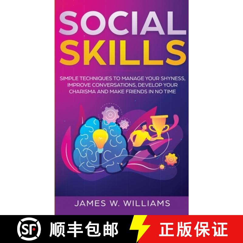 【3-4周达】Social Skills: Simple Techniques to Manage Your Shyness, Improve Conversations, Develop Yo... [9781951030957]