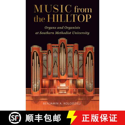 【3-4周达】精装 Music from the Hilltop: Organs and Organists at Southern Methodist University [9781574419108]