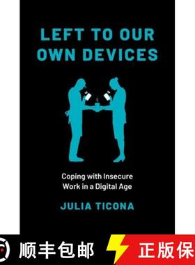 【3-4周达】Left to Our Own Devices: Coping with Insecure Work in a Digital Age [9780197631003]