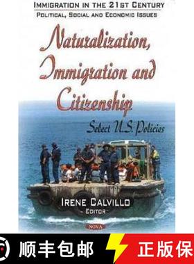 【3-4周达】Naturalization, Immigration and Citizenship: Select U.S. Policies [9781633210646]