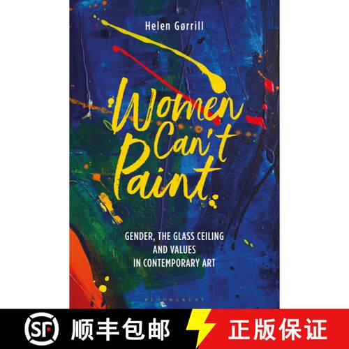 【3-4周达】精装 Women Can't Paint: Gender, the Glass Ceiling and Values in Contemporary Art [9781788310802]