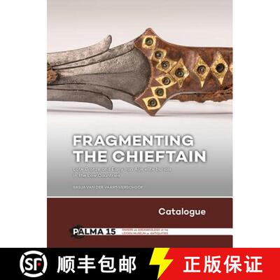 【3-4周达】精装 Fragmenting the Chieftain – Catalogue: Late Bronze and Early Iron Age elite burials ... [9789088905155]