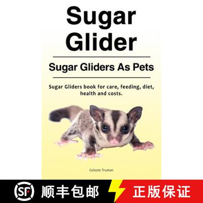 【3-4周达】Sugar Glider. Sugar Gliders As Pets. Sugar Gliders book for care, feeding, diet, health an... [9781788650106]