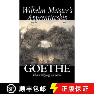 预订 Wilhelm Meister's Apprenticeship by Johann Wolfgang von Goethe, Fiction, Literary, Classics [9781603129657]
