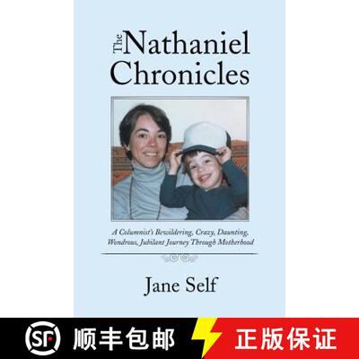 【3-4周达】The Nathaniel Chronicles: A Columnist's Bewildering, Crazy, Daunting, Wondrous, Jubilant J... [9781504388016]
