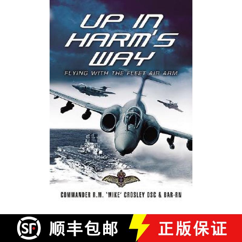 【3-4周达】Up in Harm's Way: Flying With the Fleet Air Arm: Flying with the Fleet Air Arm [9781844153213]