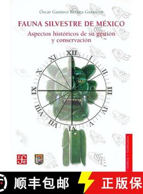 预订 Fauna Silvestre de Mexico: Aspectos Historicos de Su Gestion y Conservacion [9789681681227]