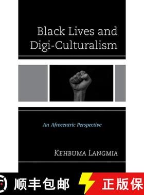 预订 Black Lives and Digi-Culturalism : An Afrocentric Perspective [9781793639752]