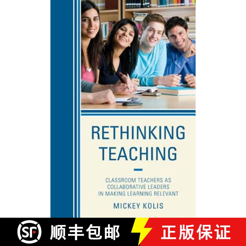 【3-4周达】Rethinking Teaching : Classroom Teachers as Collaborative Leaders in Making Learning Relevant [9781475801064]