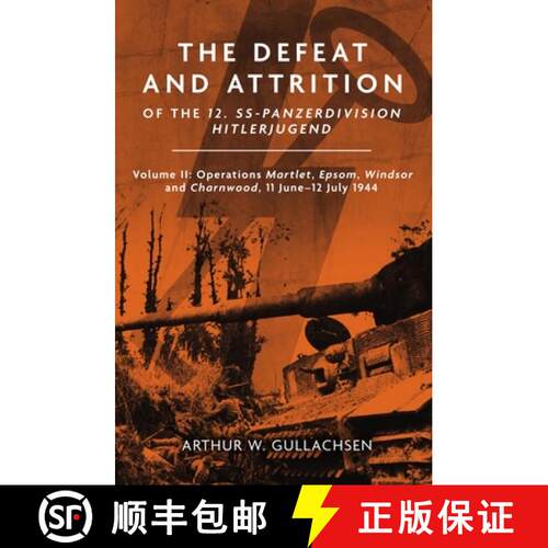 【3-4周达】精装 The Defeat and Attrition of the 12. Ss-Panzer-Division Hitlerjugend: Volume II: Opera... [9781636243986]