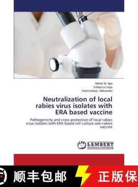 预订 Neutralization of local rabies virus isolates with ERA based vaccine [9783659681493]