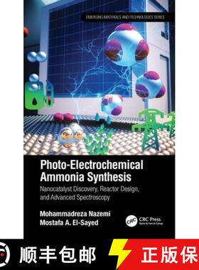 【3-4周达】Photo-Electrochemical Ammonia Synthesis: Nanocatalyst Discovery, Reactor Design, and Advan... [9780367694371]