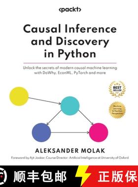 预订 Causal Inference and Discovery in Python: Unlock the secrets of modern causal machine learning w... [9781804612989]
