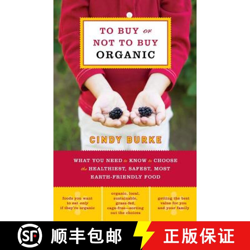 【3-4周达】To Buy or Not to Buy Organic: What You Need to Know to Choose the Healthiest, Safest, Most... [9781569242681]