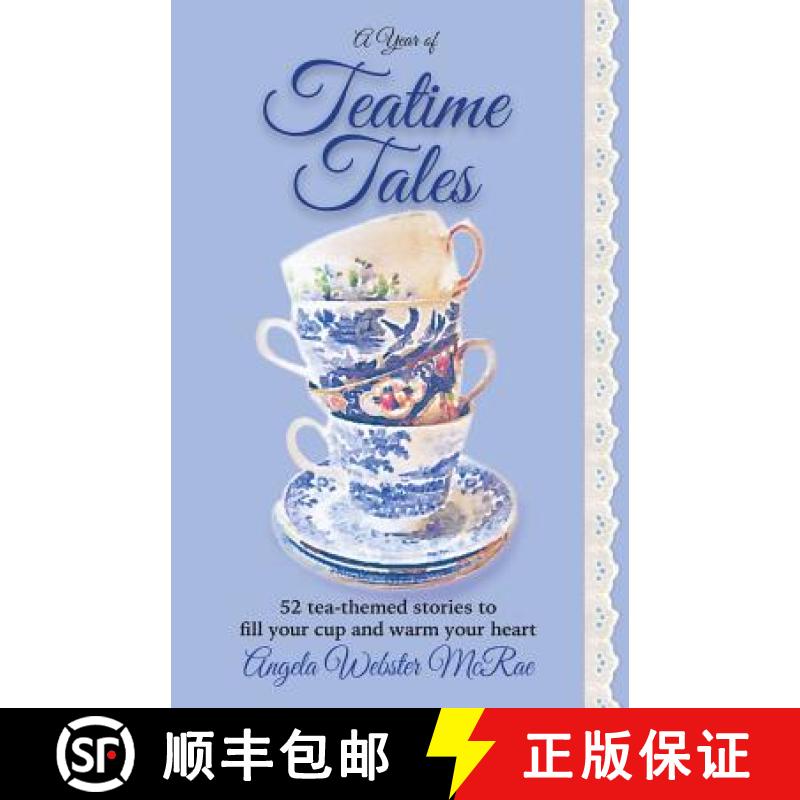 【3-4周达】A Year of Teatime Tales: 52 tea-themed stories to fill your cup and warm your heart [9780692665138]