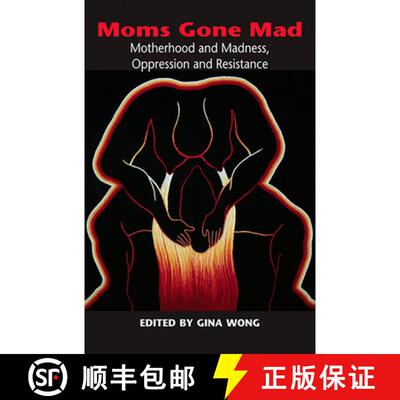 预订 Moms Gone Mad: Mothering and Madness, Oppression and Resistance [9780986667176]